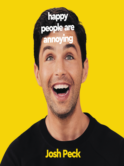 Title details for Happy People Are Annoying by Josh Peck - Available